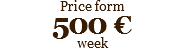 Price form 500 €
week